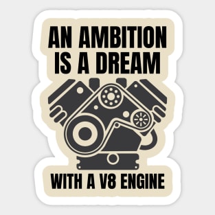 An ambition is a dream with a V8 engine (2) Sticker